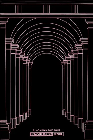 Постер: BLACKPINK: 2018 Tour 'In Your Area' Seoul