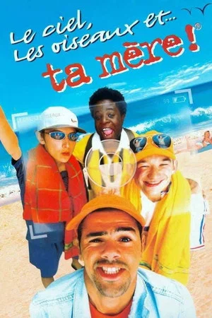 Постер: Le Ciel, les Oiseaux et... ta mère !