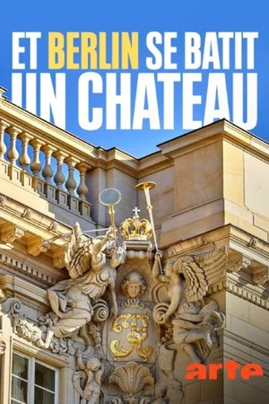 Постер: Et Berlin se bâtit un château…