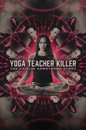 Постер: Yoga Teacher Killer: The Kaitlin Armstrong Story