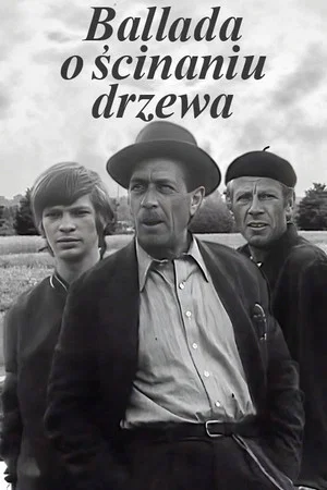 Постер: Ballada o ścinaniu drzewa
