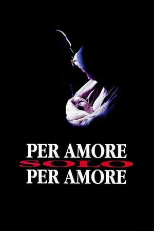 Постер: Per amore, solo per amore