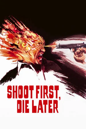 Постер: Shoot First, Die Later