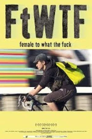 Постер: FtWTF: Female to What the Fuck