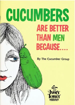 Постер: Cucumbers Are Better Than Men Because...