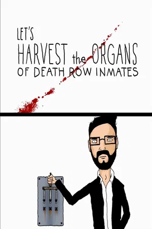 Постер: Let's Harvest the Organs of Death Row Inmates