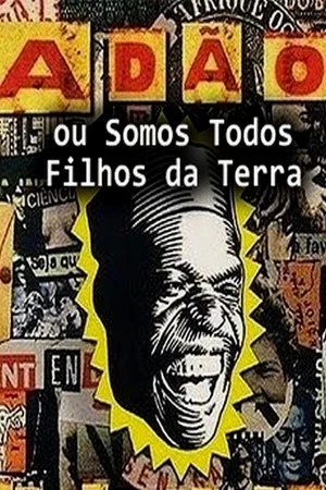 Постер: Adão ou Somos Todos Filhos da Terra