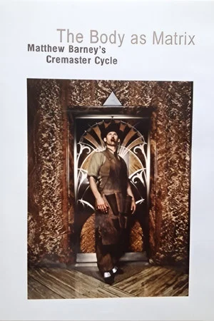 Постер: The Body as Matrix: Matthew Barney's Cremaster Cycle