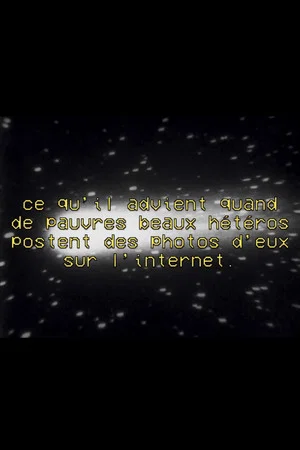Постер: Ce qu'il advient quand de pauvres beaux hétéros postent des photos d'eux sur l'internet