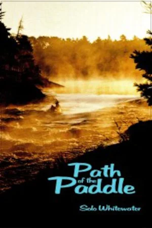 Постер: Path of the Paddle: Solo Whitewater