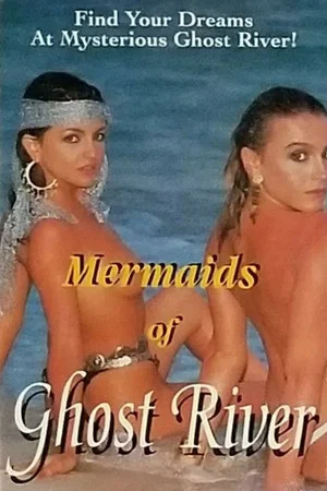 Постер: Mermaids of Ghost River