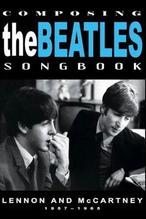 Постер: Composing the Beatles Songbook: Lennon and McCartney 1957 - 1965