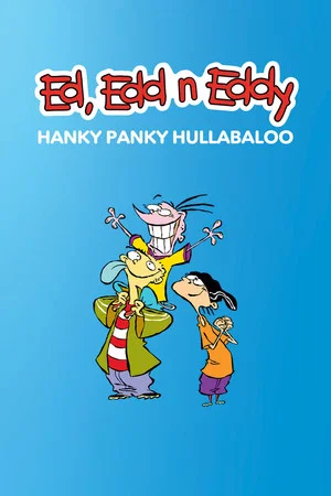 Постер: Ed, Edd n Eddy's Hanky Panky Hullabaloo