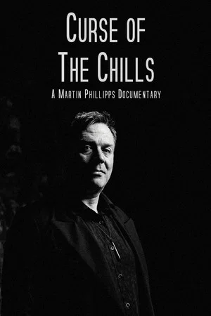 Постер: Curse of The Chills: A Martin Phillipps Documentary