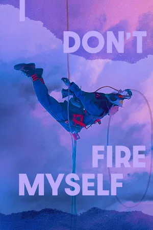 Постер: I Don't Fire Myself