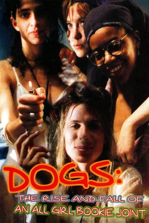 Постер: Dogs: The Rise and Fall of an All-Girl Bookie Joint