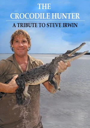 Постер: The Crocodile Hunter - A Tribute to Steve Irwin