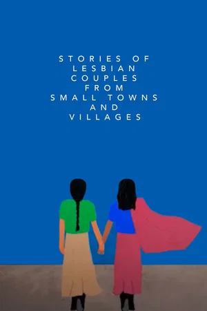 Постер: Stories of Lesbian Couples From Small Towns and Villages