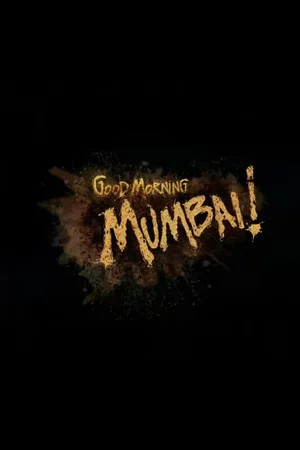 Постер: Good Morning Mumbai!