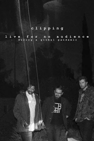 Постер: clipping. live for no audience during a global pandemic