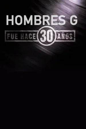 Постер: Hombres G: Fue Hace 30 años