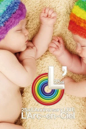 Постер: L'Arc~en~Ciel – 25th L'Anniversary LIVE
