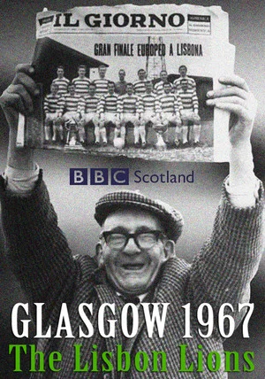 Постер: Glasgow 1967: The Lisbon Lions