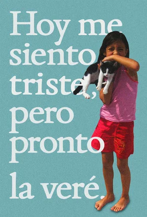 Постер: Hoy me siento triste, pero pronto la veré.