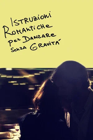 Постер: Istruzioni romantiche per danzare senza gravità