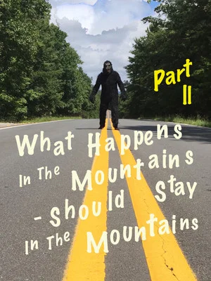Постер: What Happens in the Mountains, Should Stay in the Mountains Part ll