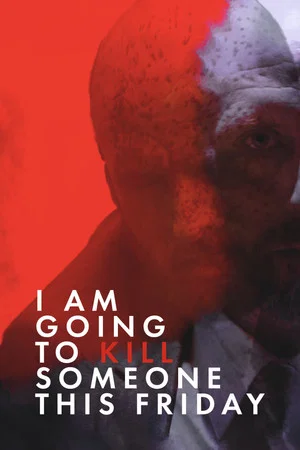 Постер: I Am Going to Kill Someone This Friday