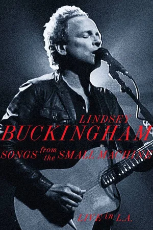 Постер: Lindsey Buckingham: Songs from the Small Machine (Live in L.A.)