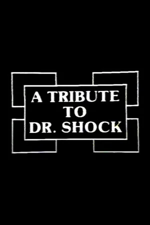 Постер: A Tribute to Dr. Shock