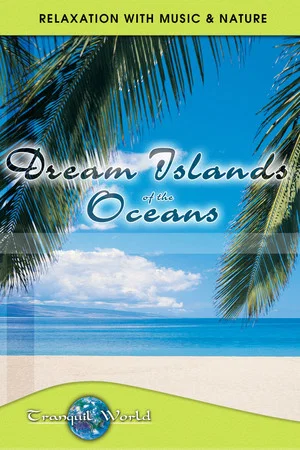 Постер: Dream Islands of the Oceans: Tranquil World - Relaxation with Music & Nature