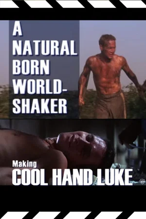 Постер: A Natural Born World-Shaker: The Making of 'Cool Hand Luke'