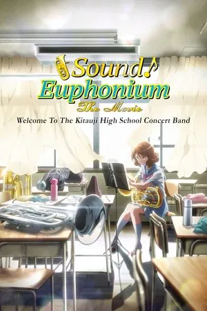 Постер: Sound! Euphonium The Movie: Welcome to the Kitauji High School Concert Band
