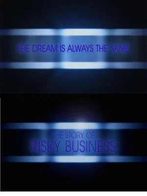 Постер: The Dream Is Always the Same: The Story of Risky Business