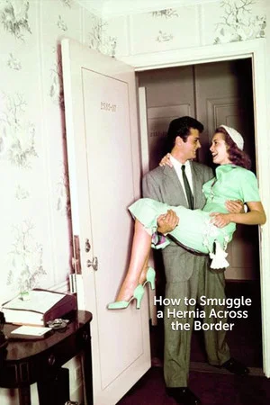 Постер: How to Smuggle a Hernia Across the Border