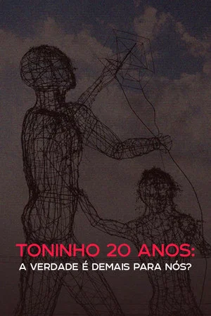Постер: Toninho 20 anos: a verdade é demais para nós?