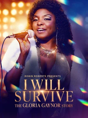 Постер: Robin Roberts Presents: I Will Survive: The Gloria Gaynor Story