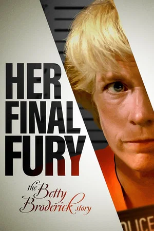 Постер: Her Final Fury: Betty Broderick, the Last Chapter