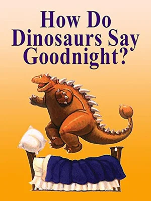 Постер: How Do Dinosaurs Say Goodnight?