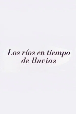 Постер: Los ríos en tiempos de lluvia