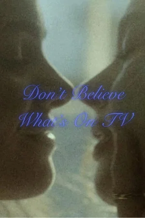 Постер: Don't Believe What's On TV