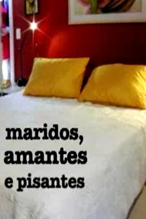 Постер: Maridos, Amantes e Pisantes