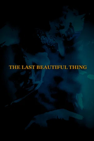Постер: The Last Beautiful Thing