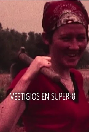 Постер: Vestigios en super-8: una crónica amateur de los años del cambio