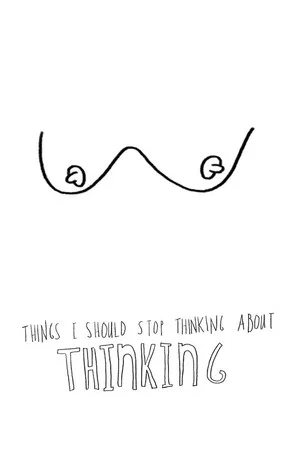 Постер: Things I Should Stop Thinking About Thinking