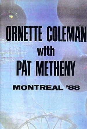 Постер: Ornette Coleman and Prime Time & Pat Metheny: Live in Montreal