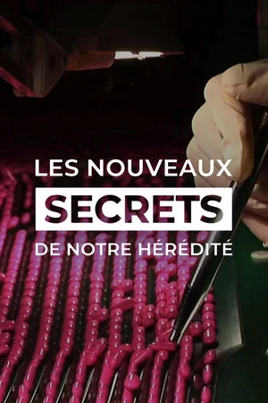 Постер: Les Nouveaux Secrets de notre hérédité